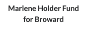 Marlene Holder Fund for Broward